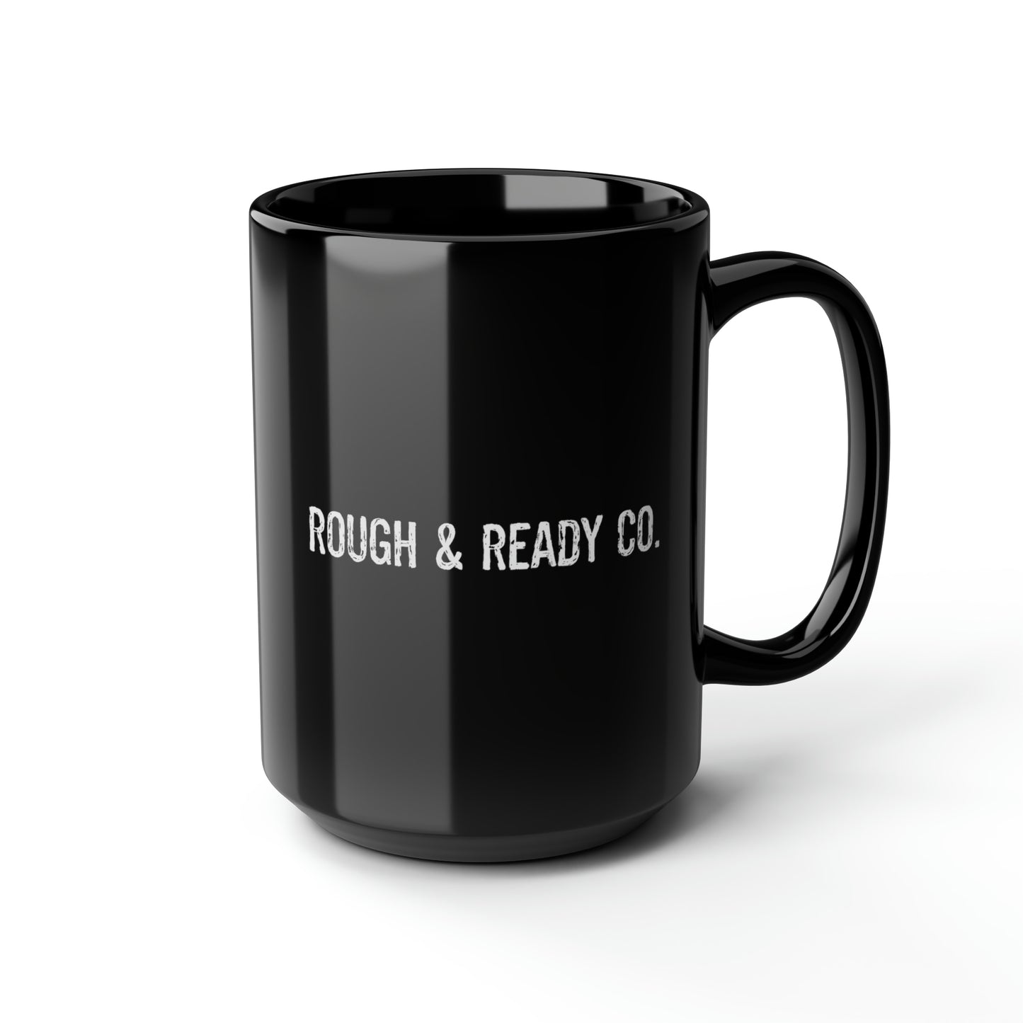 The "Rehearsal” Rough and Ready Co. 15oz Mug