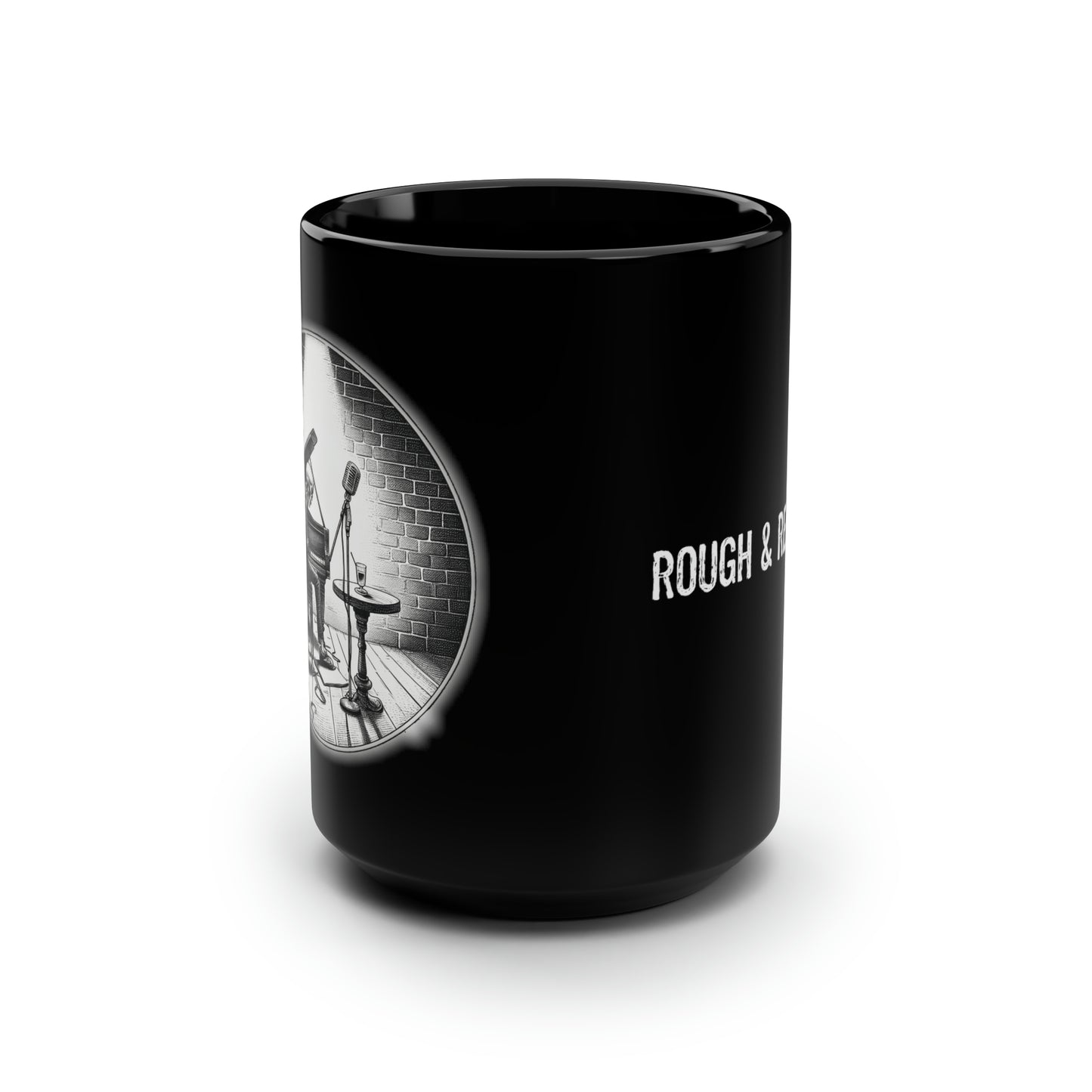 The "Rehearsal” Rough and Ready Co. 15oz Mug